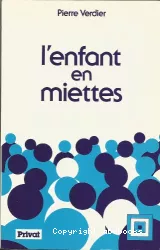 L'enfant en miettes : l'aide sociale à l'enfance : bilan et perspectives d'avenir