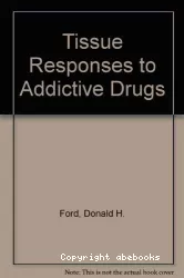 Tissue responses to addictive drugs
