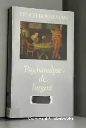 Psychanalyse de l'argent : une recherche critique sur les théories psychanalytiques de l'argent