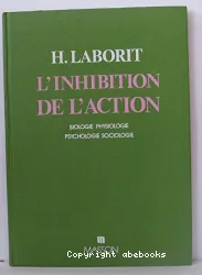 L'inhibition de l'action : biologie, physiologie, psychologie, sociologie