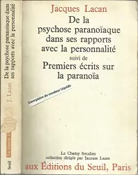De la psychose paranoïaque dans ses rapports avec la personnalité, suivi de : Premiers écrits sur la paranoïa