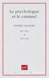 Oeuvres II (1947-1952) : le psychologue et le criminel