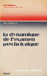 La dynamique de l'examen psychologique