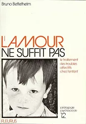 L'amour ne suffit pas : le traitement des troubles affectifs chez l'enfant