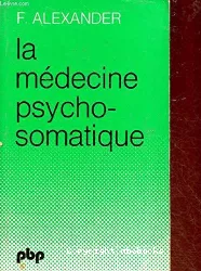 La médecine psychosomatique : ses principes et ses applications