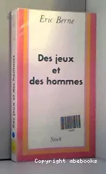 Des jeux et des hommes : psychologie des relations humaines