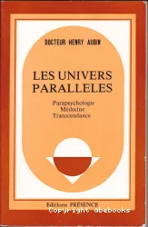Les univers parallèles : parapsychologie, médecine et transcendance