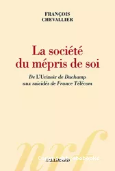 La société du mépris de soi : de l'urinoir de DUCHAMP aux suicidés de France Télécom