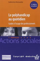 Le polyhandicap au quotidien