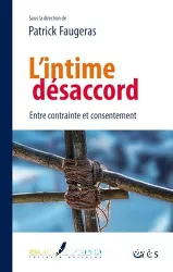 L'intime désaccord : entre contrainte et consentement