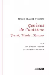 Genèses de l'autisme : Freud, Bleuler, Kanner (suivi de : Léo Kanner : une vie)