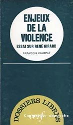 Enjeux de la violence : essai sur René Girard