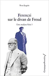 Ferenczi sur le divan de Freud. Une analyse finie ?