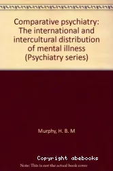 Comparative psychiatry : the international and intercultural distribution of mental illness