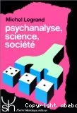 Psychanalyse, science, société