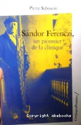 Sandor Ferenczi, un pionnier de la clinique