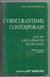 L'obscurantisme contemporain : Lacan, Lévi-strauss, Althusser