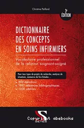 Dictionnaire des concepts en soins infirmiers : vocabulaire professionnel de la relation soignant-soigné