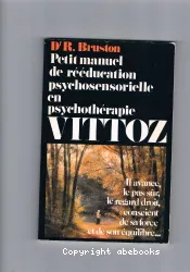 Petit manuel de rééducation psychosensorielle en psychothérapie Vittoz