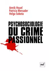 Psychosociologie du crime passionnel. A la vie, à la mort