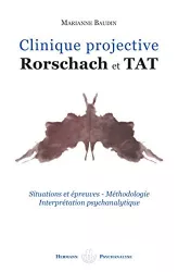 Clinique projective : Rorschach et TAT. Situations et épreuves. Méthodologie. Interprétation psychanalytique