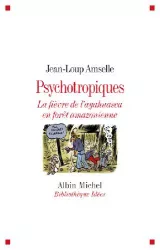 Psychotropiques : la fièvre de l'ayahuasca en forêt amazonienne