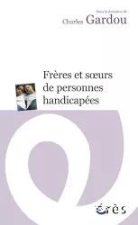 Frères et soeurs de personnes handicapées : le handicap en visages