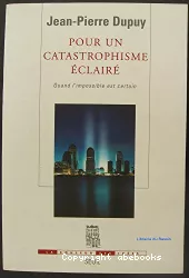 Pour un catastrophisme éclairé. Quand l'impossible est certain