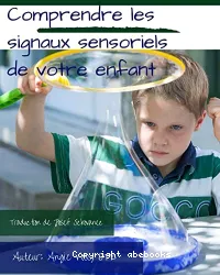 Comprendre les signaux sensoriels de votre enfant : être dans le réel, être simple, être sensoriel
