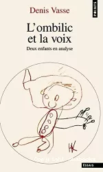 L'ombilic et la voix : deux enfants en analyse