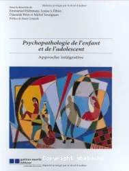 Psychopathologie de l'enfant et de l'adolescent. Approche intégrative