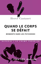 Quand le corps se défait : moments dans la psychose