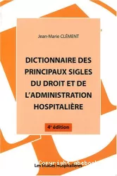 Dictionnaire des principaux sigles du droit et de l'administration hospitalière