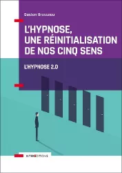 L'hypnose, une réinitialisation de nos cinq sens : vers l'hypnose 2.0