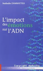 L'impact des émotions sur l'ADN