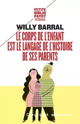 Le corps de l'enfant est le langage de l'histoire de ses parents