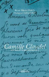 Camille Claudel. Lettres et correspondants