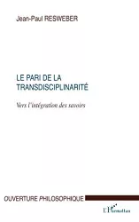 Le pari de la transdisciplinarité : vers l'intégration des savoirs