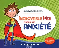 Incroyable Moi maîtrise son anxiété : guide d'entraînement à la gestion de l'anxiété