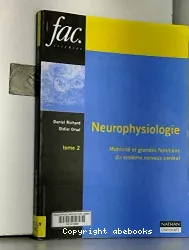 Neurophysiologie : motricité et grandes fonctions du système nerveux centre. Tome 2