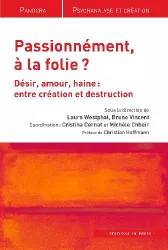 Passionnément, à la folie ?