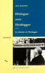 Dialogue avec Heidegger, 4 : le chemin de Heidegger