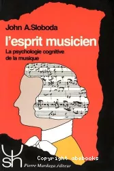 L'esprit musicien. La psychologie cognitive de la musique