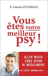 Vous êtes votre meilleur psy ! Aller mieux sans divan ni médicament