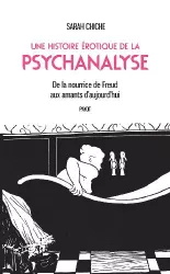 Une histoire érotique de la psychanalyse : de la nourrice de Freud aux amants d'aujourd'hui