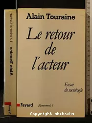 Le retour de l'acteur : essai de sociologie