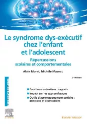 Le syndrome dys-exécutif chez l'enfant et l'adolescent : répercussions scolaires et comportementales