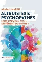 Altruistes et psychopathes : leur cerveau est-il différent du nôtre ?