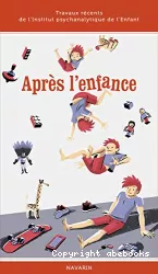 Après l'enfance : Travaux récents de l'Institut psychanalytique de l'Enfant