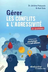 Gérer les conflits et l'agressivité au quotidien